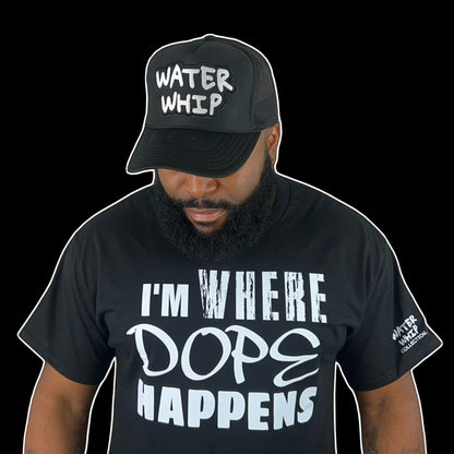 "I'M WHERE DOPE HAPPENS" TEE