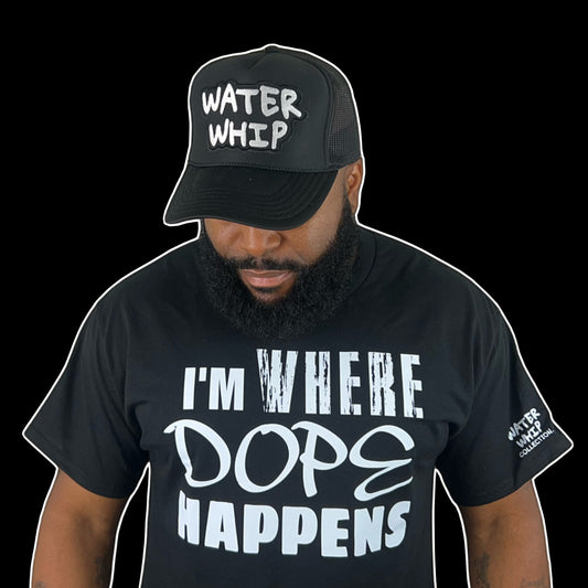 "I'M WHERE DOPE HAPPENS" TEE